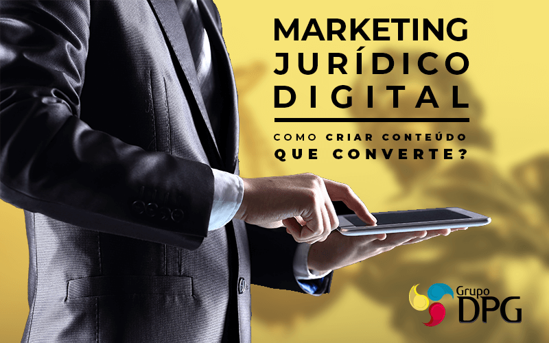 Marketing Jurídico Digital: Como Criar Conteúdo Que Converte