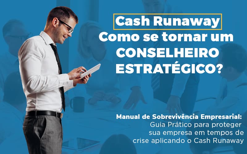 Cash Runaway – Como Se Tornar Um Conselheiro Estratégico?