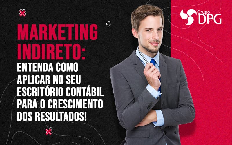 Marketing Indireto (1) - Marketing Contábil Digital | Grupo DPG