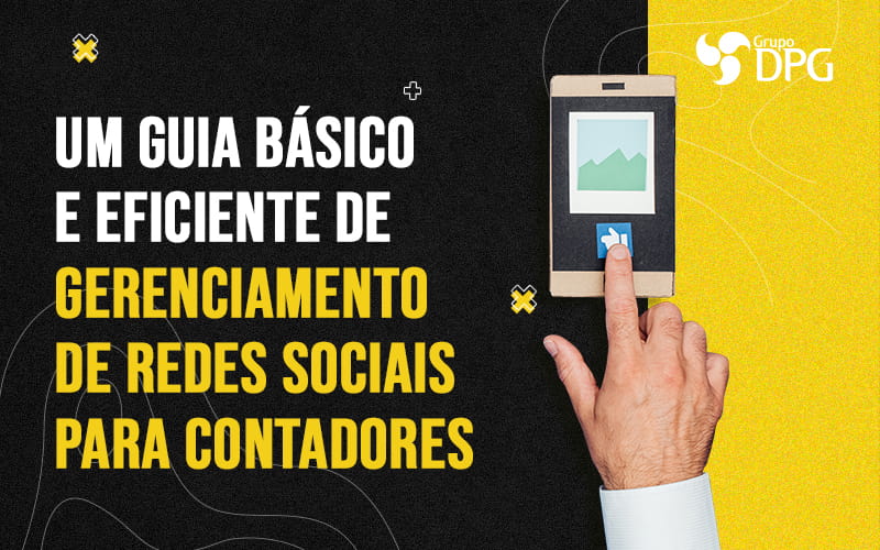 Um Guia Basico E Eficiente De Gerenciamento De Redes Sociais Paa Contadores Blog - Marketing Contábil Digital | Grupo DPG