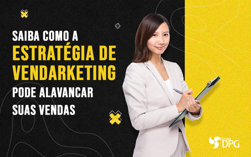 Saiba Como A Estrategia De Vendarketing Pode Alavancar Suas Vendas Blog - Marketing Contábil Digital | Grupo DPG